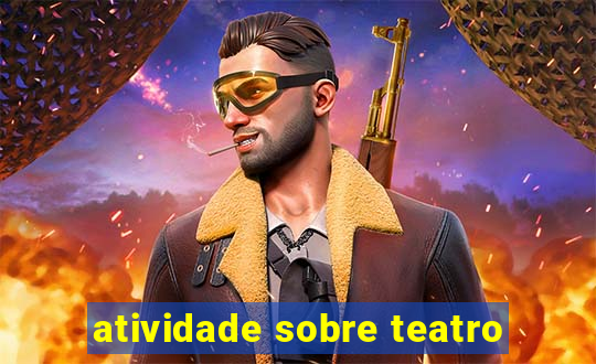 atividade sobre teatro